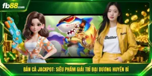 Bắn Cá Jackpot: Siêu Phẩm Giải Trí Đại Dương Huyền Bí
