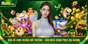 Bắn Cá Long Vương Đổi Thưởng - Săn Boss Chinh Phục Đại Dương 