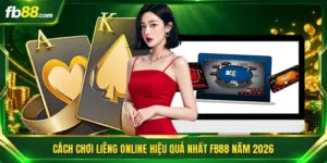 Cách Chơi Liêng Online Hiệu Quả Nhất FB88 Năm 2026