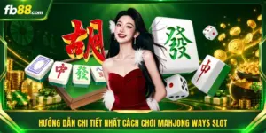 Hướng Dẫn Chi Tiết Nhất Cách Chơi Mahjong Ways Slot