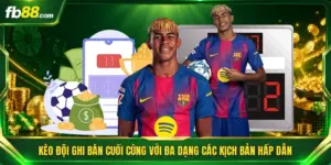 Kèo Đội Ghi Bàn Cuối Cùng Với Đa Dạng Các Kịch Bản Hấp Dẫn