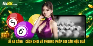 Lô Ba Càng - Cách Chơi Và Phương Pháp Soi Cầu Hiệu Quả
