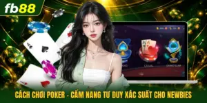 Cách Chơi Poker - Cẩm Nang Tư Duy Xác Suất Cho Newbies