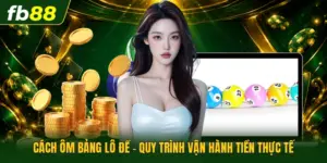 Cách Ôm Bảng Lô Đề - Quy Trình Vận Hành Tiền Thực Tế