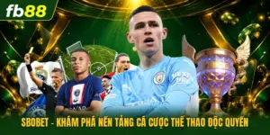 Sbobet - Khám Phá Nền Tảng Cá Cược Thể Thao Độc Quyền
